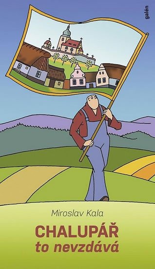 Kala Miroslav: Chalupář to nevzdává