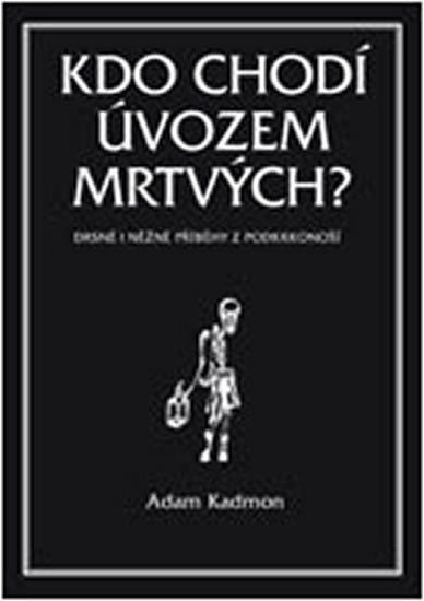 Kadmon Adam: Kdo chodí úvozem mrtvých