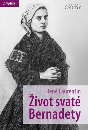 Laurentin René: Život svaté Bernadety