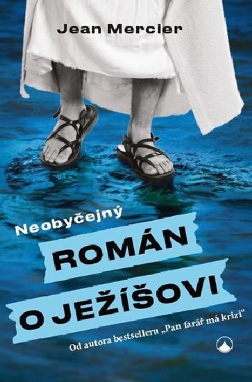 Mercier Jean: Neobyčejný román o Ježíšovi