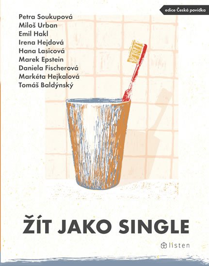 Soukupová Petra, Hakl Emil, Urban Miloš, Hejdová Irena a dal: Žít jako single Soukupová Petra, Hakl Emil, Urban Miloš, Hejdová Irena a dal: Žít jako single