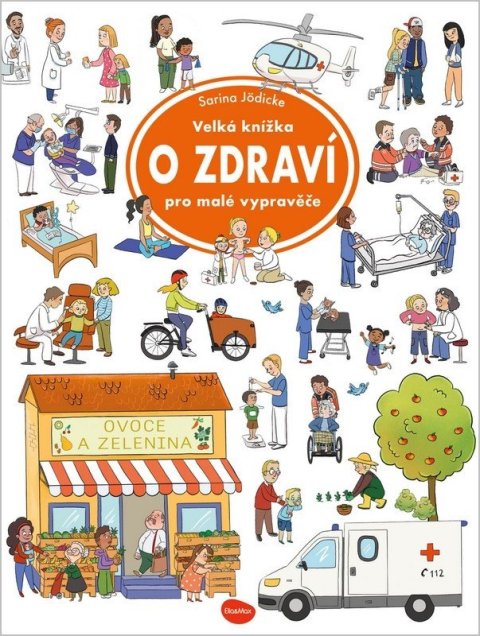 Jödicke Sarina: Velká knížka O zdraví pro malé vypravěče