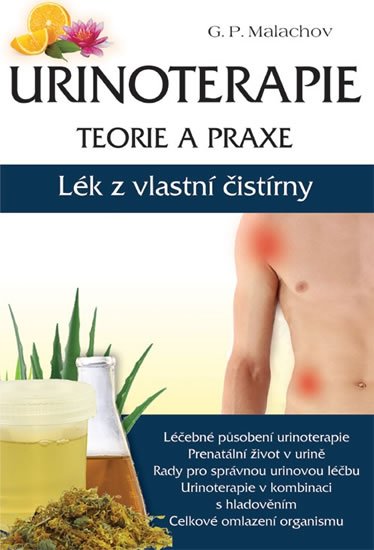 Malachov Gennadij P.: Urinoterapie teorie a praxe - Lék z vlastní čistírny Malachov Gennadij P.: Urinoterapie teorie a praxe - Lék z vlastní čistírny