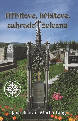 Bělová Jana: Hřbitove, hřbitove, zahrado železná