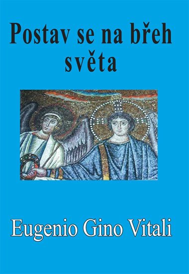 Vitali Eugenio Gino: Postav se na břeh světa