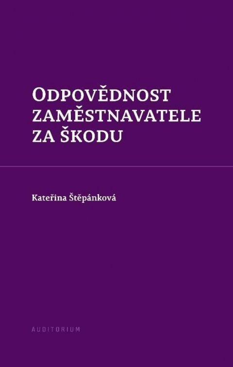 Štěpánková Kateřina: Odpovědnost zaměstnavatele za škodu