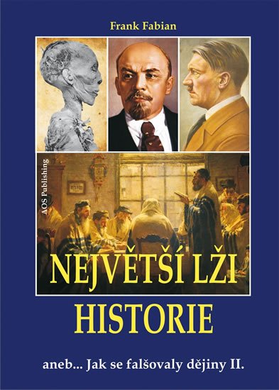 Fabian Frank: Největší lži historie aneb… Jak se falšovaly dějiny II.