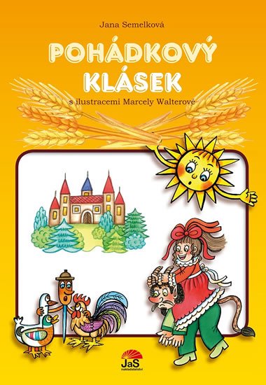 Semelková Jana: Pohádkový klásek Semelková Jana: Pohádkový klásek