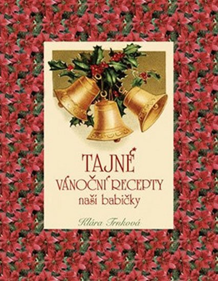 Trnková Klára: Tajné vánoční recepty naší babičky