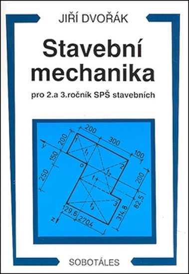 Dvořák Jiří: Stavební mechanika pro 2. a 3. ročník SPŠ Dvořák Jiří: Stavební mechanika pro 2. a 3. ročník SPŠ