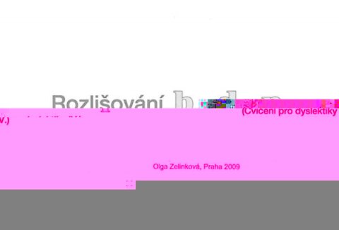 Zelinková Olga: Rozlišování b.d.p. - Cvičení pro dyslektiky IV.