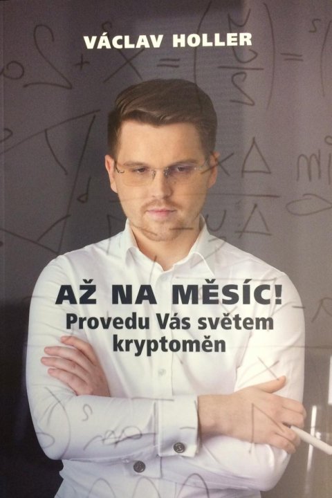 Holler Václav: Až na Měsíc! Provedu Vás světem kryptoměn Holler Václav: Až na Měsíc! Provedu Vás světem kryptoměn