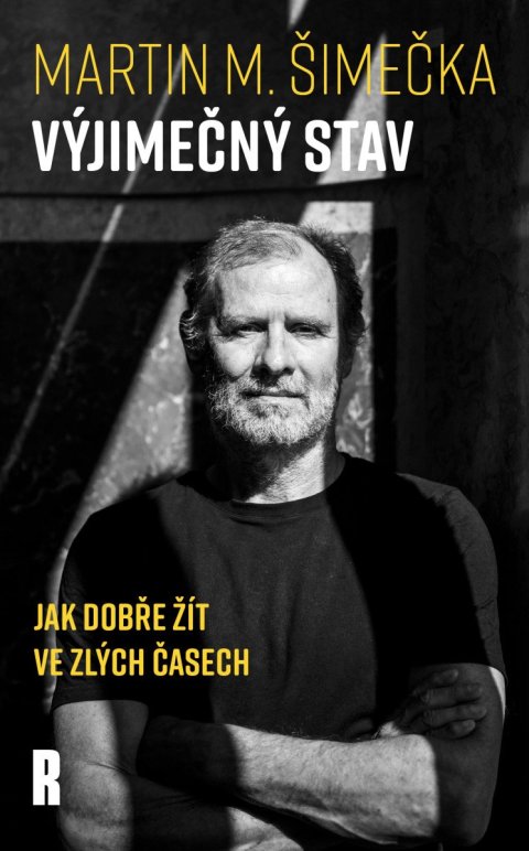 Šimečka Martin M.: Výjimečný stav - Jak dobře žít ve zlých časech