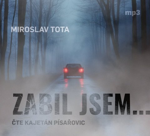 Tota Miroslav: Zabil jsem... - CDmp3 (Čte Kajetán Písařovic)
