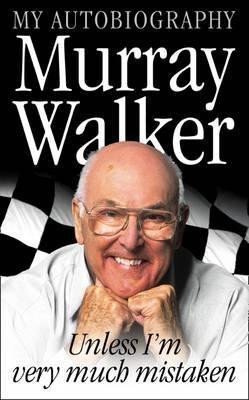 Walker Murray: Murray Walker: Unless I´m Very Much Mistaken