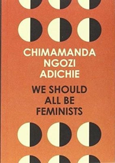 Ngozi Adichie Chimamanda: We Should All be Feminists