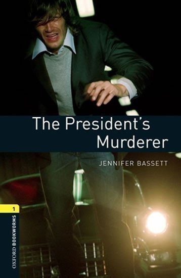 Bassett Jennifer: Oxford Bookworms Library 1 President´s Murderer (New Edition)