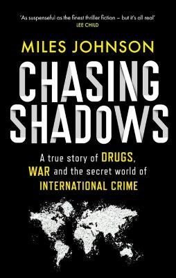 Johnson Miles: Chasing Shadows: A true story of the Mafia, Drugs and Terrorism