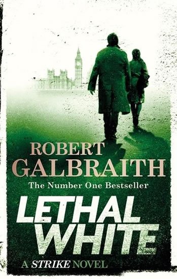 Galbraith Robert: Lethal White : Cormoran Strike Book 4