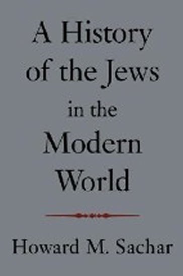 Sachar Howard M.: A History of the Jews in the Modern World