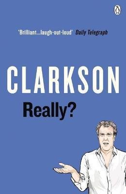 Clarkson Jeremy: Really? Clarkson Jeremy: Really?