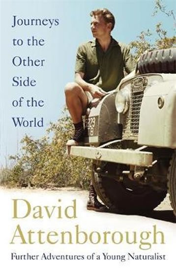 Attenborough David: Journeys to the Other Side of the World : further adventures of a young nat