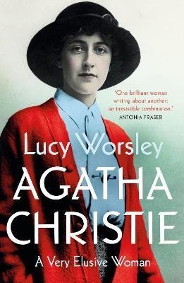 Worsleyová Lucy: Agatha Christie: Radio 4 Book of the Week Worsleyová Lucy: Agatha Christie: Radio 4 Book of the Week