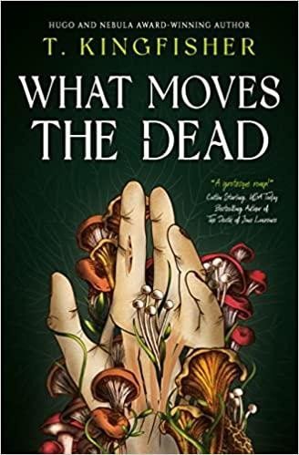 Kingfisher T.: What Moves The Dead