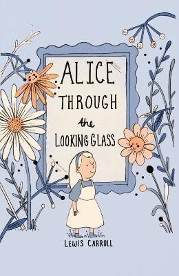 Carroll Lewis: Alice Through the Looking Glass (Collector´s Edition)