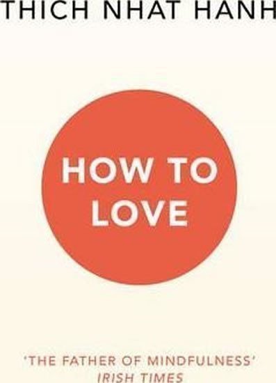 Hanh Thich Nhat: How To Love