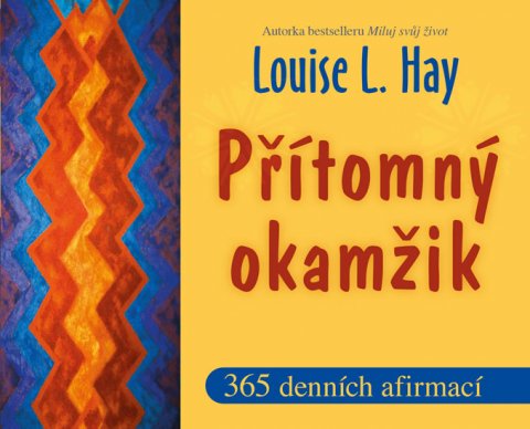 Hay Louise L.: Přítomný okamžik Hay Louise L.: Přítomný okamžik