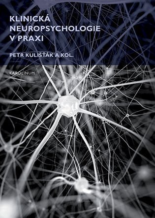 Kulišťák Petr: Klinická neuropsychologie v praxi