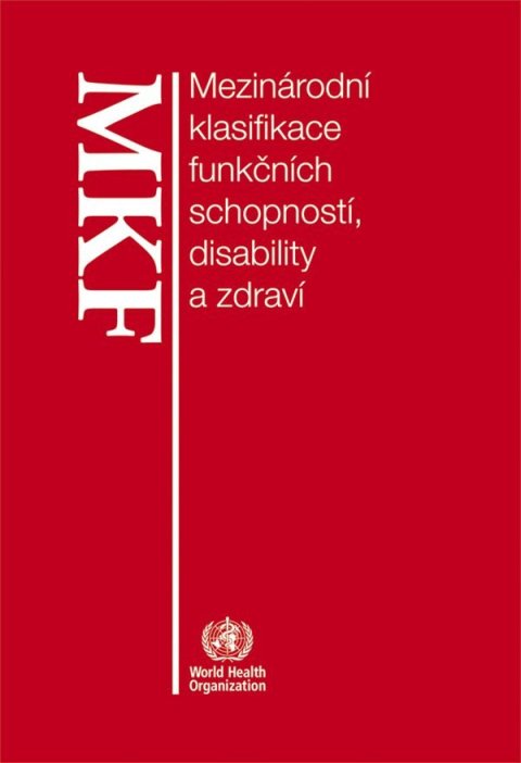 Pfeiffer Jan, Švestková Olga,: MKF Mezinárodní klasifikace funkčních schopností,