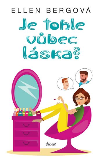 Bergová Ellen: Je tohle vůbec láska? Bergová Ellen: Je tohle vůbec láska?