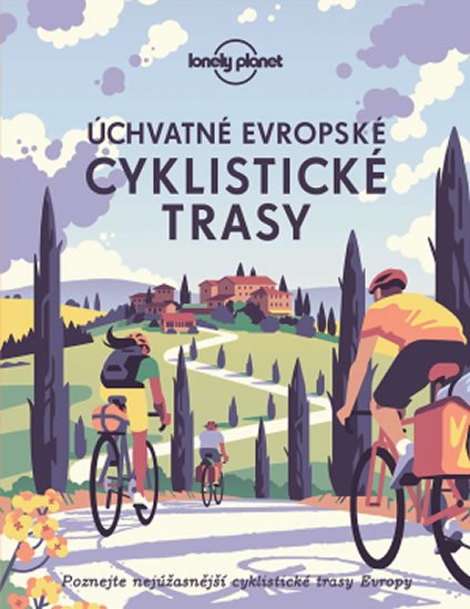 neuveden: Úchvatné evropské cyklistické trasy - Lonely Planet neuveden: Úchvatné evropské cyklistické trasy - Lonely Planet