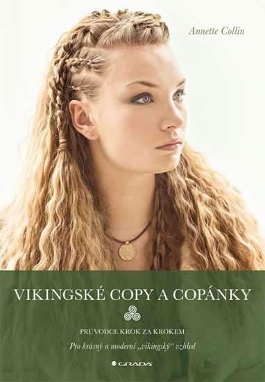 Collin Annette: Vikingské copy a copánky - Průvodce krok za krokem Collin Annette: Vikingské copy a copánky - Průvodce krok za krokem