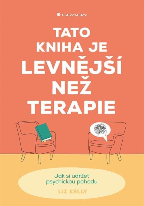Kelly Liz: Tato kniha je levnější než terapie - Jak si udržet psychickou pohodu