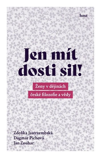 Jastrzembská Zdeňka, Pichová Dagmar, Zouhar Jan: Jen mít dosti sil!