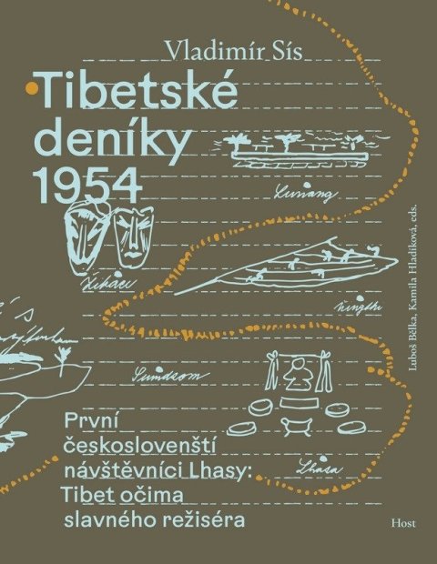 Sís Vladimír: Tibetské deníky 1954 - První českoslovenští návštěvníci Lhasy: Tibet očima 
