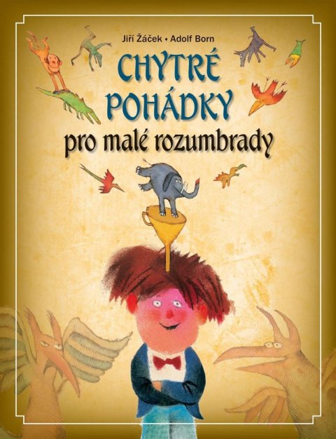 Žáček Jiří: Chytré pohádky pro malé rozumbrady Žáček Jiří: Chytré pohádky pro malé rozumbrady