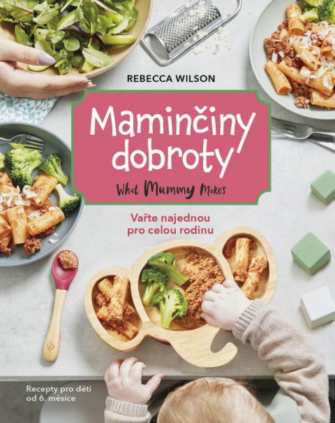 Wilson Rebecca: Maminčiny dobroty - Vařte najednou pro celou rodinu