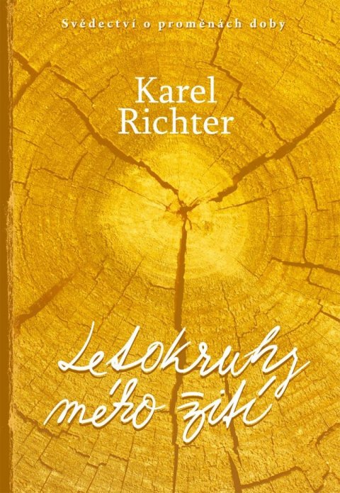 Richter Karel: Letokruhy mého žití - Svědectví o proměnách doby