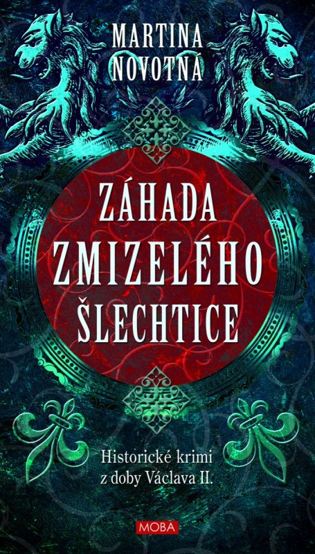 Novotná Martina: Záhada zmizelého šlechtice - Historický román z doby Václava II.