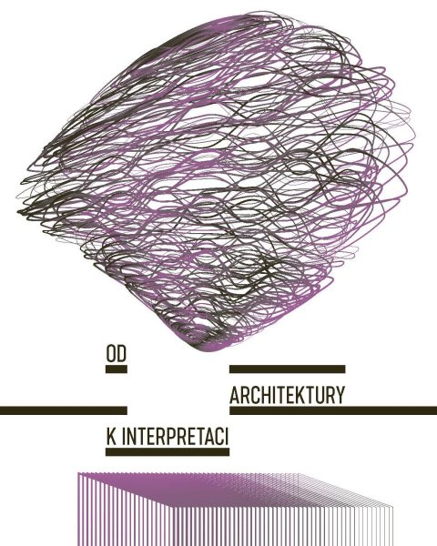 kolektiv autorů: Od architektury k interpretaci