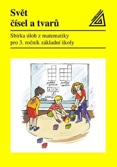 kolektiv autorů: Matematika pro 3. roč. ZŠ Svět čísel a tvarů - Sbírka úloh kolektiv autorů: Matematika pro 3. roč. ZŠ Svět čísel a tvarů - Sbírka úloh