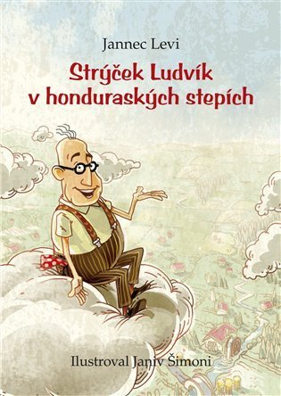 Levi Jannec: Strýček Ludvík v honduraských stepích