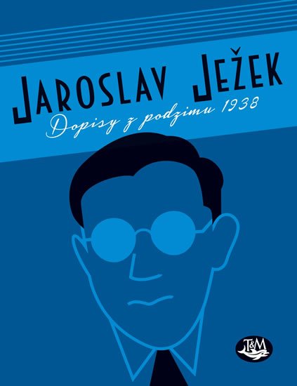 Ježek Jaroslav: Dopisy z podzimu 1938 Ježek Jaroslav: Dopisy z podzimu 1938