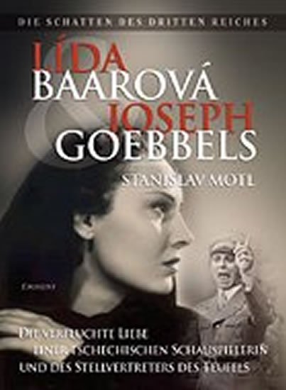 Motl Stanislav: Lída Baarová und Joseph Goebbels