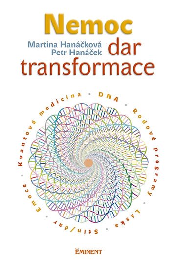 Hanáčková Pavla: Nemoc - dar transformace Hanáčková Pavla: Nemoc - dar transformace