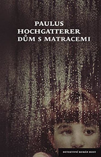 Hochgatterer Paulus: Dům s matracemi